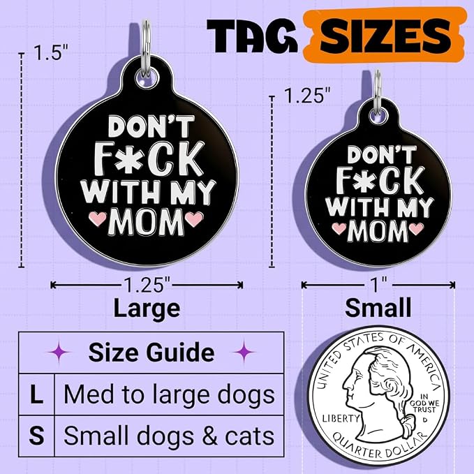 Bad Tags Personalized Dog and Cat ID Tags in 25+ Designs and 2 Sizes - 5 Lines of Custom Engraved Text - Funny Cute Personalized Pet Tags (Don't F*ck with My Mom, Small (1 inch))