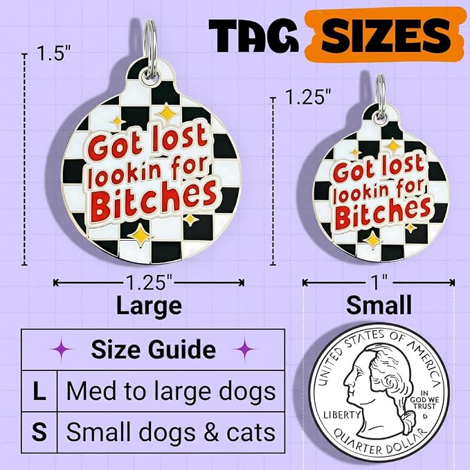 Bad Tags Personalized Dog and Cat ID Tags in 25+ Designs and 2 Sizes - 5 Lines of Custom Engraved Text - Funny Cute Personalized Pet Tags (Got Lost Lookin' for B*tches, Large (1.25 inch))