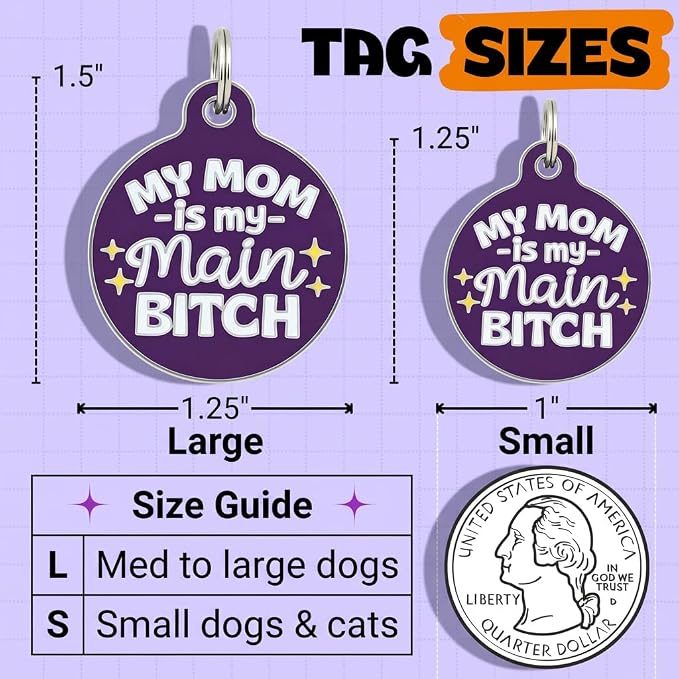 Bad Tags Personalized Dog and Cat ID Tags in 25+ Designs and 2 Sizes - 5 Lines of Custom Engraved Text - Funny Cute Personalized Pet Tags (My Mom is My Main B*tch - Purple, Small (1 inch))