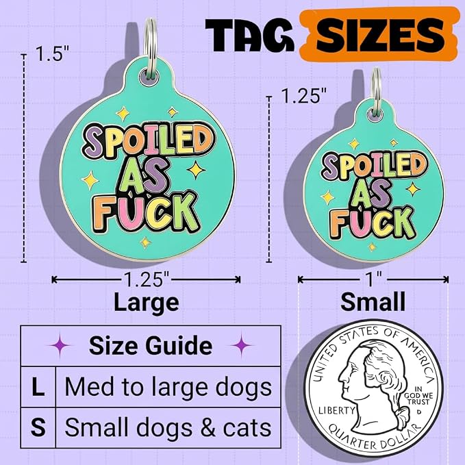 Bad Tags Personalized Dog and Cat ID Tags in 25+ Designs and 2 Sizes - 5 Lines of Custom Engraved Text - Funny Cute Personalized Pet Tags (Spoiled As F*ck, Small (1 inch))
