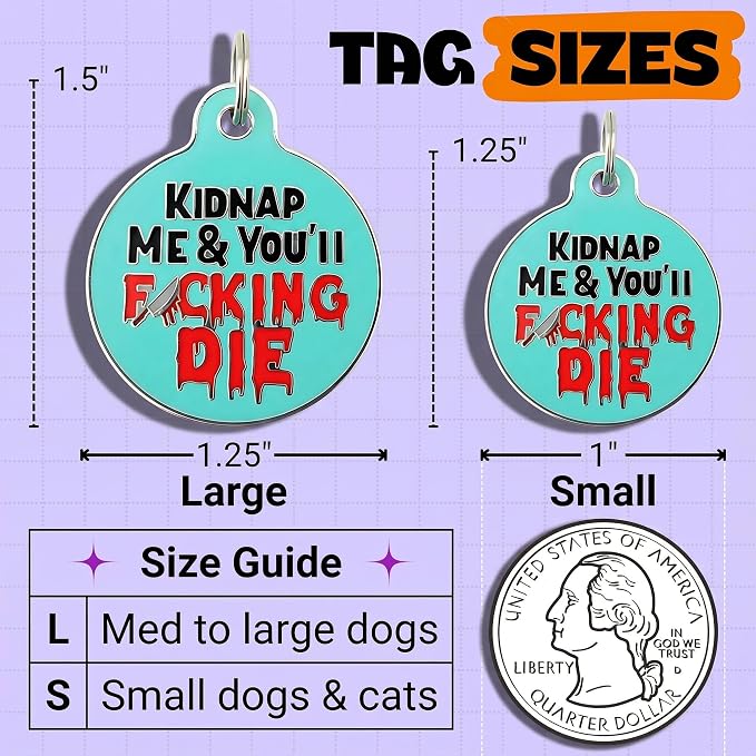 Bad Tags Personalized Dog and Cat ID Tags in 25+ Designs and 2 Sizes - 5 Lines of Custom Engraved Text - Funny Cute Personalized Pet Tags (Kidnap Me & You'll F*cking Die, Large (1.25 inch))
