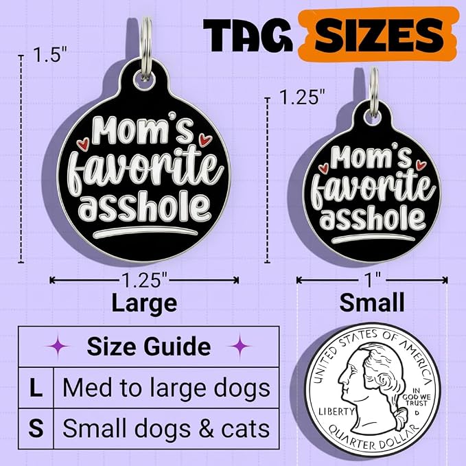 Bad Tags Personalized Dog and Cat ID Tags in 25+ Designs and 2 Sizes - 5 Lines of Custom Engraved Text - Funny Cute Personalized Pet Tags (Mom's Favorite A*Shole, Small (1 inch))