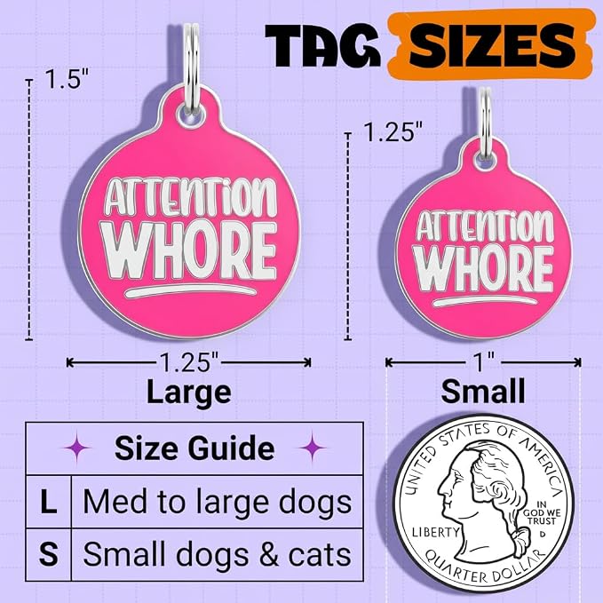 Bad Tags Personalized Dog and Cat ID Tags in 25+ Designs and 2 Sizes - 5 Lines of Custom Engraved Text - Funny Cute Personalized Pet Tags (Attention Wh*re, Small (1 inch))
