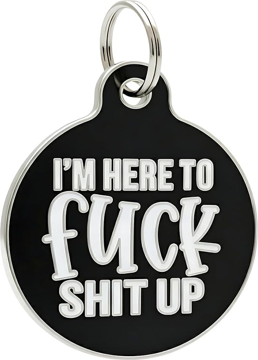 Bad Tags Personalized Dog and Cat ID Tags in 25+ Designs and 2 Sizes - 5 Lines of Custom Engraved Text - Funny Cute Personalized Pet Tags (I'm Here to F*ck Sh*t Up, Large (1.25 inch))