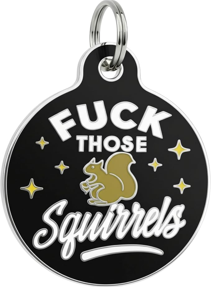 Bad Tags Personalized Dog and Cat ID Tags in 25+ Designs and 2 Sizes - 5 Lines of Custom Engraved Text - Funny Cute Personalized Pet Tags (F*ck Those Squirrels - Black, Small (1 inch))