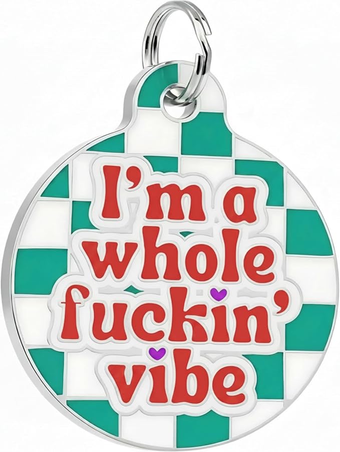 Bad Tags Personalized Dog and Cat ID Tags in 25+ Designs and 2 Sizes - 5 Lines of Custom Engraved Text - Funny Cute Personalized Pet Tags (I'm A Whole F*ckin' Vibe, Large (1.25 inch))