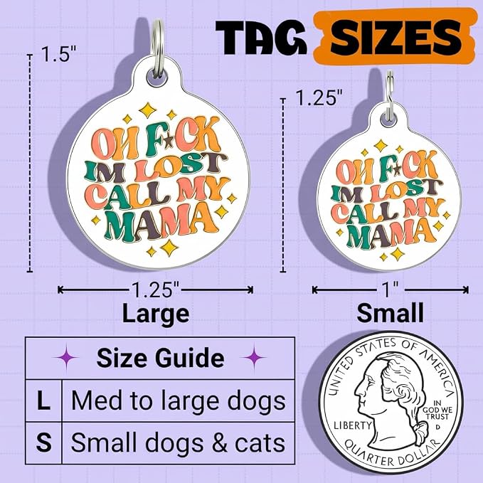 Bad Tags Personalized Dog and Cat ID Tags in 25+ Designs and 2 Sizes - 5 Lines of Custom Engraved Text - Funny Cute Personalized Pet Tags (Oh F*ck I'm Lost Call My Mama, Large (1.25 inch))