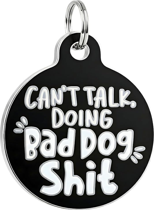 Bad Tags Personalized Dog and Cat ID Tags in 25+ Designs and 2 Sizes - 5 Lines of Custom Engraved Text - Funny Cute Personalized Pet Tags (Can't Talk Doing Bad Dog Sh*t, Large (1.25 inch))