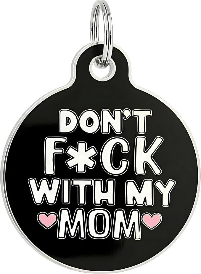 Bad Tags Personalized Dog and Cat ID Tags in 25+ Designs and 2 Sizes - 5 Lines of Custom Engraved Text - Funny Cute Personalized Pet Tags (Don't F*ck with My Mom, Small (1 inch))