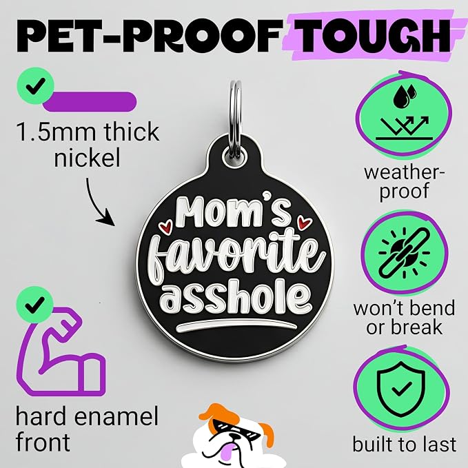 Bad Tags Personalized Dog and Cat ID Tags in 25+ Designs and 2 Sizes - 5 Lines of Custom Engraved Text - Funny Cute Personalized Pet Tags (Mom's Favorite A*Shole, Small (1 inch))