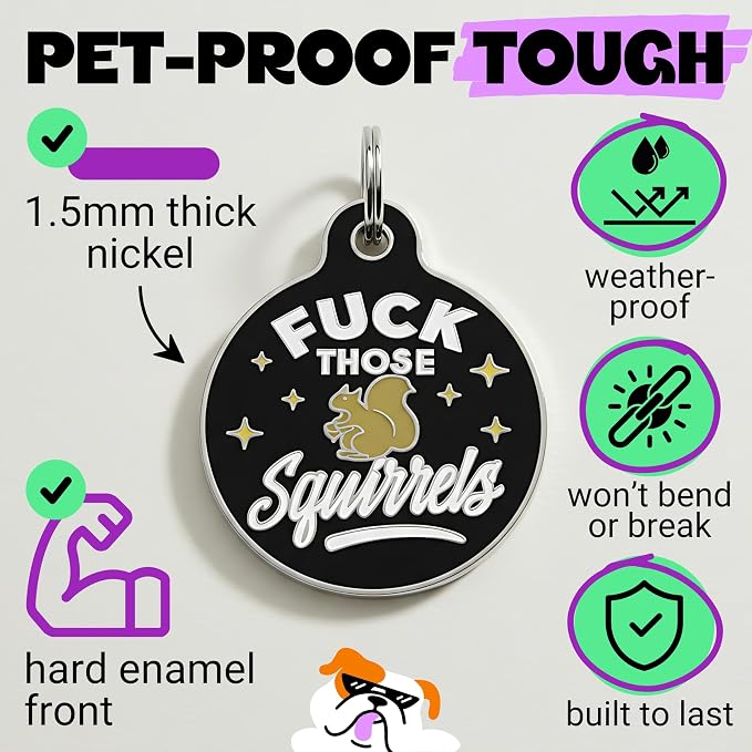 Bad Tags Personalized Dog and Cat ID Tags in 25+ Designs and 2 Sizes - 5 Lines of Custom Engraved Text - Funny Cute Personalized Pet Tags (F*ck Those Squirrels - Black, Small (1 inch))