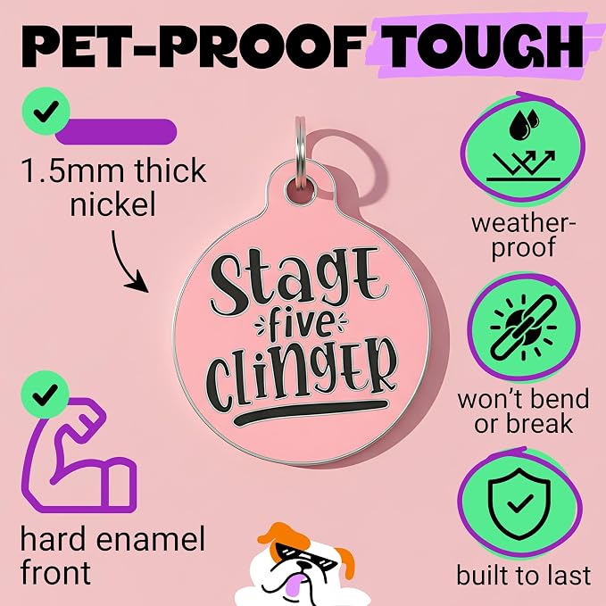 Bad Tags Personalized Dog and Cat ID Tags in 25+ Designs and 2 Sizes - 5 Lines of Custom Engraved Text - Funny Cute Personalized Pet Tags (Stage Five Clinger - Pink, Small (1 inch))