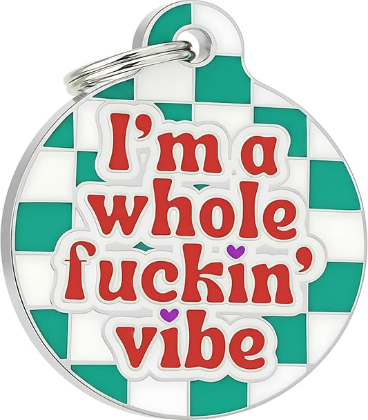 Bad Tags Personalized Dog and Cat ID Tags in 25+ Designs and 2 Sizes - 5 Lines of Custom Engraved Text - Funny Cute Personalized Pet Tags (I'm A Whole F*ckin' Vibe, Small (1 inch))