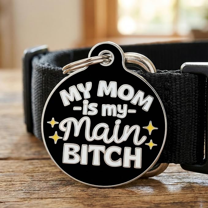 Bad Tags Personalized Dog and Cat ID Tags in 25+ Designs and 2 Sizes - 5 Lines of Custom Engraved Text - Funny Cute Personalized Pet Tags (My Mom is My Main B*tch - Black, Large (1.25 inch))