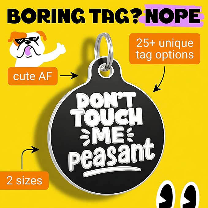 Bad Tags Personalized Dog and Cat ID Tags in 25+ Designs and 2 Sizes - 5 Lines of Custom Engraved Text - Funny Cute Personalized Pet Tags (Don't Touch Me Peasant, Small (1 inch))