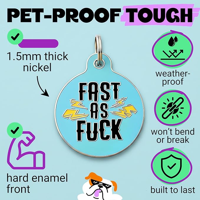 Bad Tags Personalized Dog and Cat ID Tags in 25+ Designs and 2 Sizes - 5 Lines of Custom Engraved Text - Funny Cute Personalized Pet Tags (Fast As F*ck, Small (1 inch))