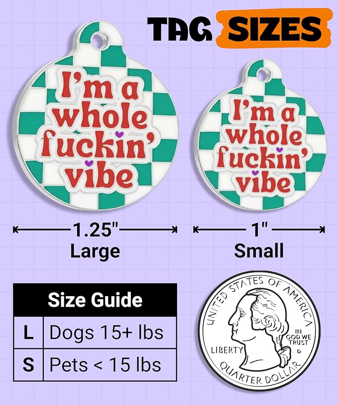 Bad Tags Personalized Dog and Cat ID Tags in 25+ Designs and 2 Sizes - 5 Lines of Custom Engraved Text - Funny Cute Personalized Pet Tags (I'm A Whole F*ckin' Vibe, Large (1.25 inch))