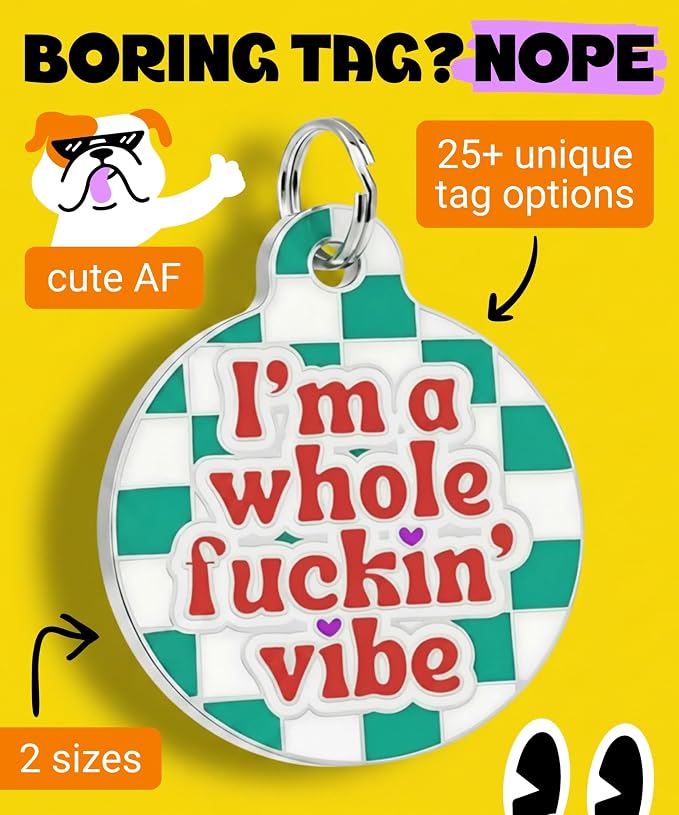 Bad Tags Personalized Dog and Cat ID Tags in 25+ Designs and 2 Sizes - 5 Lines of Custom Engraved Text - Funny Cute Personalized Pet Tags (I'm A Whole F*ckin' Vibe, Small (1 inch))