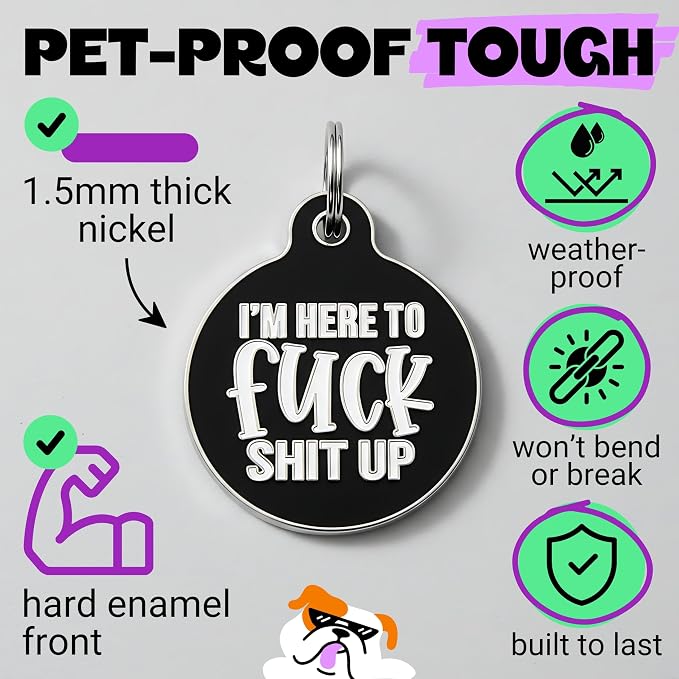 Bad Tags Personalized Dog and Cat ID Tags in 25+ Designs and 2 Sizes - 5 Lines of Custom Engraved Text - Funny Cute Personalized Pet Tags (I'm Here to F*ck Sh*t Up, Large (1.25 inch))