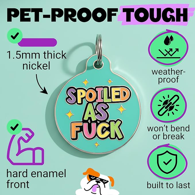 Bad Tags Personalized Dog and Cat ID Tags in 25+ Designs and 2 Sizes - 5 Lines of Custom Engraved Text - Funny Cute Personalized Pet Tags (Spoiled As F*ck, Small (1 inch))
