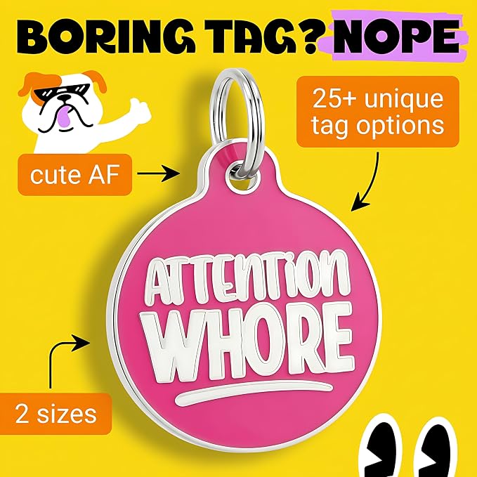 Bad Tags Personalized Dog and Cat ID Tags in 25+ Designs and 2 Sizes - 5 Lines of Custom Engraved Text - Funny Cute Personalized Pet Tags (Attention Wh*re, Small (1 inch))