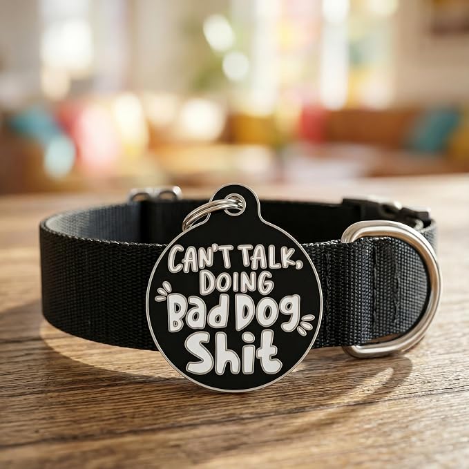 Bad Tags Personalized Dog and Cat ID Tags in 25+ Designs and 2 Sizes - 5 Lines of Custom Engraved Text - Funny Cute Personalized Pet Tags (Can't Talk Doing Bad Dog Sh*t, Small (1 inch))