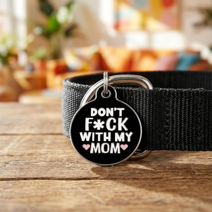 Bad Tags Personalized Dog and Cat ID Tags in 25+ Designs and 2 Sizes - 5 Lines of Custom Engraved Text - Funny Cute Personalized Pet Tags (Don't F*ck with My Mom, Small (1 inch))