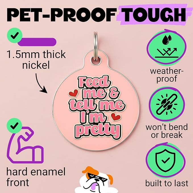 Bad Tags Personalized Dog and Cat ID Tags in 25+ Designs and 2 Sizes - 5 Lines of Custom Engraved Text - Funny Cute Personalized Pet Tags (Feed Me & Tell Me I'm Pretty - Pink, Large (1.25 inch))