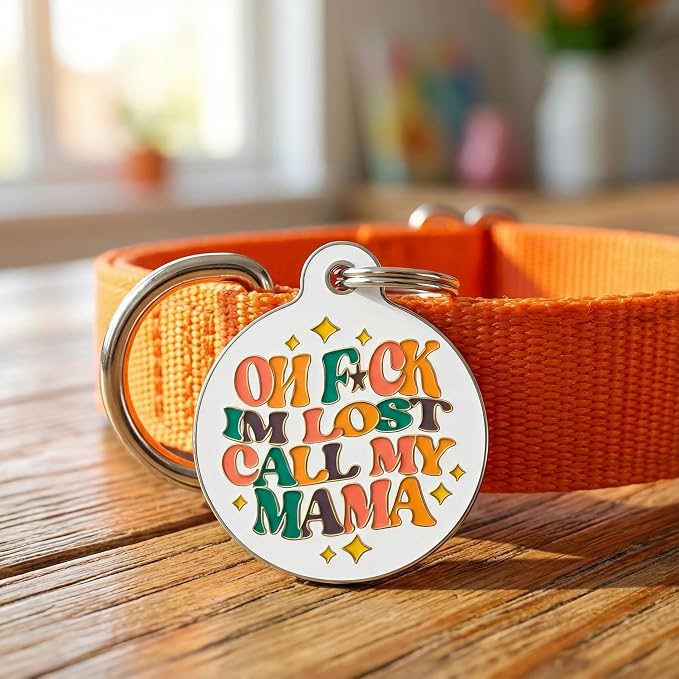 Bad Tags Personalized Dog and Cat ID Tags in 25+ Designs and 2 Sizes - 5 Lines of Custom Engraved Text - Funny Cute Personalized Pet Tags (Oh F*ck I'm Lost Call My Mama, Large (1.25 inch))