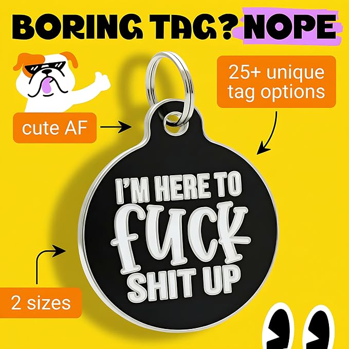 Bad Tags Personalized Dog and Cat ID Tags in 25+ Designs and 2 Sizes - 5 Lines of Custom Engraved Text - Funny Cute Personalized Pet Tags (I'm Here to F*ck Sh*t Up, Large (1.25 inch))