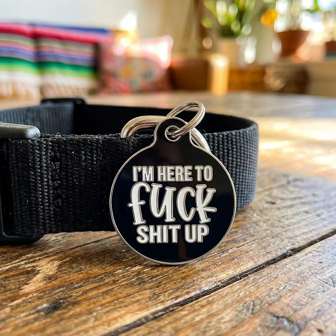 Bad Tags Personalized Dog and Cat ID Tags in 25+ Designs and 2 Sizes - 5 Lines of Custom Engraved Text - Funny Cute Personalized Pet Tags (I'm Here to F*ck Sh*t Up, Large (1.25 inch))