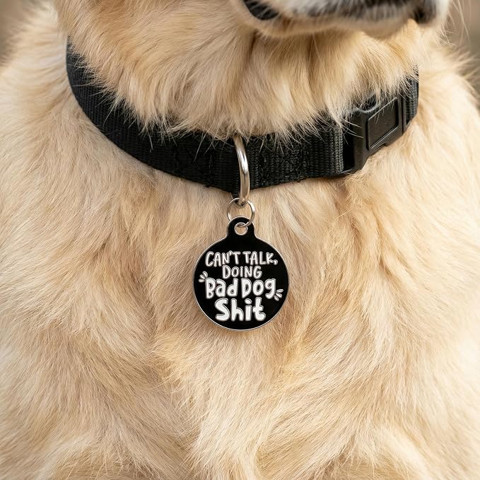 Bad Tags Personalized Dog and Cat ID Tags in 25+ Designs and 2 Sizes - 5 Lines of Custom Engraved Text - Funny Cute Personalized Pet Tags (Can't Talk Doing Bad Dog Sh*t, Large (1.25 inch))